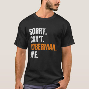 Camiseta Lo siento no puede Doberman Bye Retro Perro Mascot