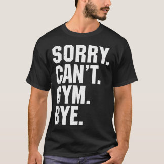 Camiseta Lo Siento No Puede Gym Bye Gracioso Ejercicio De F
