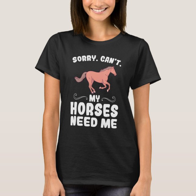 Camiseta lo siento, no pueden mis caballos necesitarme caba (Anverso)