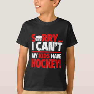 Camiseta Lo siento, no puedo 39; mis hijos tienen hockey - 