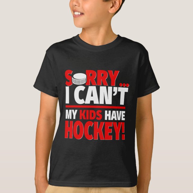 Camiseta Lo siento, no puedo 39; mis hijos tienen hockey -  (Anverso)
