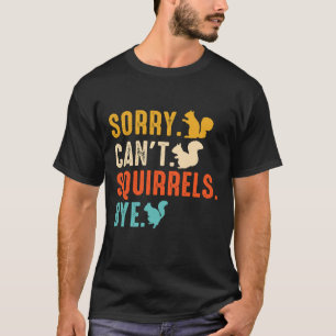 Camiseta Lo siento, no puedo — Adiós ardillas, divertido am
