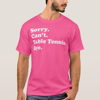 Camiseta Lo Siento No Puedo Adios - Divertido Tenis De Mesa