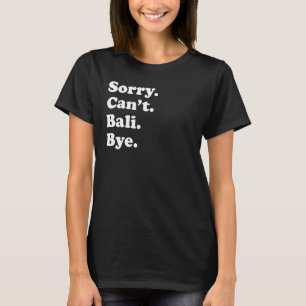 Camiseta Lo siento no puedo adiós isla de vacaciones Bali