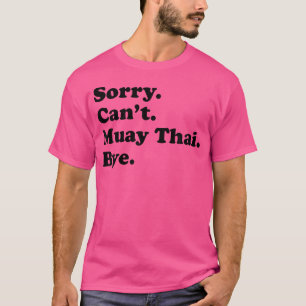 Camiseta Lo Siento No Puedo Adiós Muay Thai.