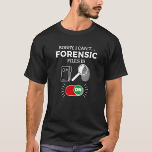 Camiseta Lo siento, no puedo archivos forenses en inversión