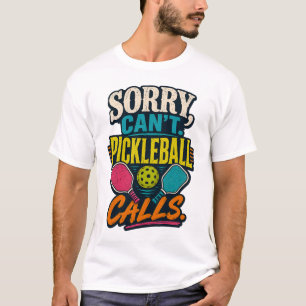 Camiseta Lo siento, no puedo atender llamadas de pickleball