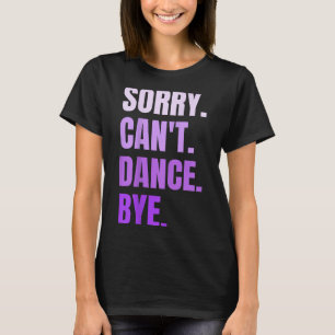 Camiseta Lo siento no puedo bailar adiós retro divertido ba