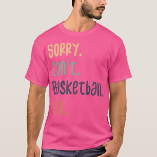 Camiseta Lo Siento No Puedo Baloncesto Adiós A Los Amantes 