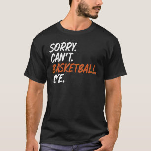 Camiseta Lo siento no puedo basketball adiós divertido dici
