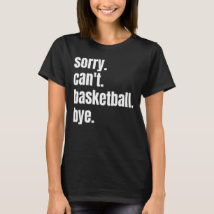 Camiseta Lo siento no puedo basketball adiós divertido juga