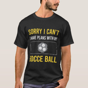 Camiseta Lo siento, no puedo Bocce Ball Bocci Boccie