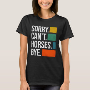 Camiseta Lo siento no puedo caballos adiós ecuestre caballo