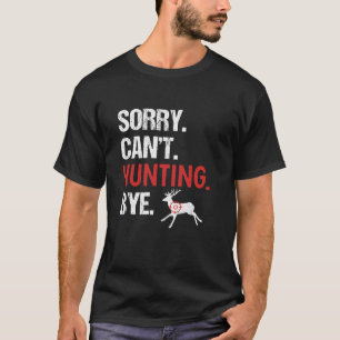 Camiseta Lo siento no puedo cazar adiós a la caza de venado