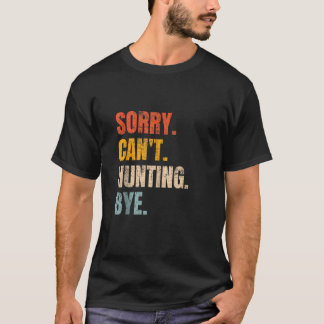 Camiseta Lo siento, no puedo cazar adiós divertido retro ca