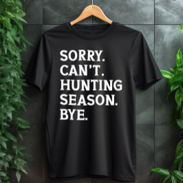 Camiseta Lo siento no puedo cazar adiós temporada cazar a m