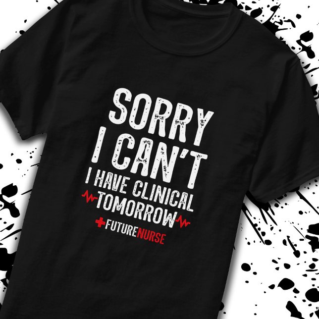 Camiseta Lo siento, no puedo - Clínicas de Enfermería - Est (Subido por el creador)