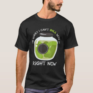 Camiseta Lo siento no puedo con eso ahora Pepino Pepinos Pe