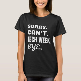 Camiseta Lo siento, no puedo decir adiós a la semana tecnol