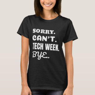 Camiseta Lo siento, no puedo decir adiós a la semana tecnol