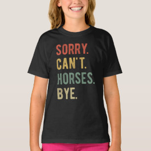 Camiseta Lo siento, no puedo decir adiós a los caballos II