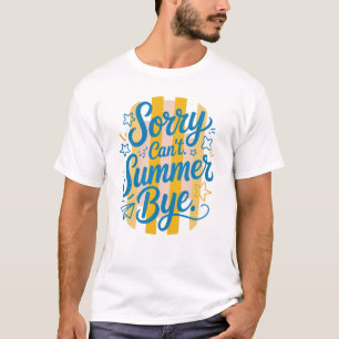 Camiseta Lo siento, no puedo decir adiós al verano - Último