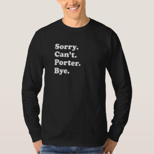 Camiseta Lo siento, no puedo decir adiós Porter 1
