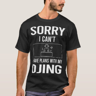 Camiseta Lo Siento, No Puedo Djing DJ Disc Jockey Deejay