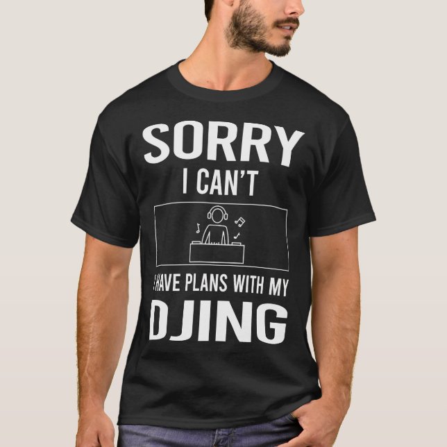 Camiseta Lo Siento, No Puedo Djing DJ Disc Jockey Deejay (Anverso)