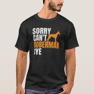 Camiseta Lo siento no puedo Doberman Bye