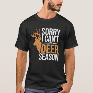 Camiseta Lo siento, no puedo, es temporada de ciervos, caza