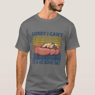 Camiseta Lo siento, no puedo es un día sin huesos