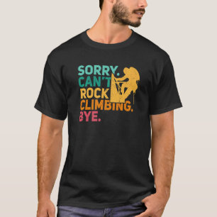Camiseta Lo siento, no puedo escalar adiós montaña Climber 