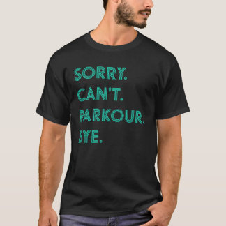 Camiseta Lo siento no puedo estacionar adiós Parkour para n