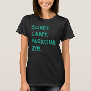 Camiseta Lo siento no puedo estacionar adiós Parkour para n