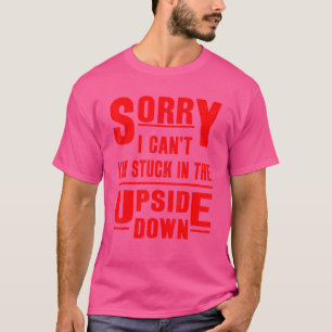 Camiseta Lo siento, no puedo estar atascado al revés