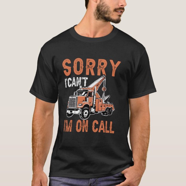 Camiseta Lo siento, no puedo estar de guardia Funny Tow Tru (Anverso)
