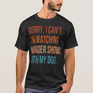 Camiseta Lo siento, no puedo, estoy viendo shows de asesina