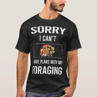 Camiseta Lo Siento, No Puedo Forrajar Forage Forager