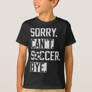 Camiseta Lo siento no puedo fútbol adiós jugador de fútbol