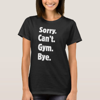 Camiseta Lo siento no puedo gimnasio adiós divertida camise