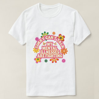 Camiseta Lo siento, no puedo hablar, mis enfermedades menta