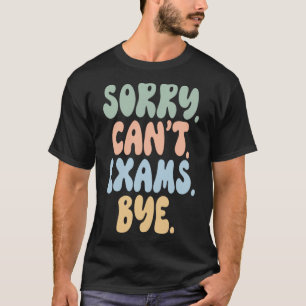 Camiseta Lo siento no puedo hacer exámenes Adiós profesora 