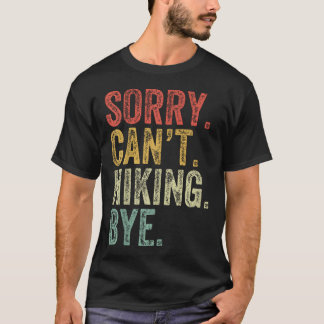 Camiseta Lo siento, no puedo hacer senderismo Divertido Amo
