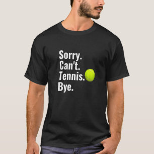 Camiseta Lo siento no puedo hacer tenis adiós Tennis Lover