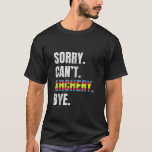 Camiseta Lo siento, no puedo hacer tiro con arco adiós Funn