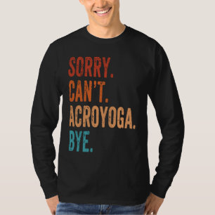 Camiseta Lo siento No puedo hacer Yoga Acro Acroyoga Acroba
