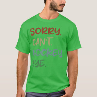 Camiseta Lo siento no puedo hockey adiós amante del hockey 