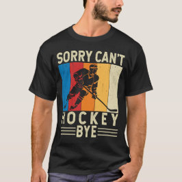 Camiseta Lo siento no puedo hockey adiós divertida selecció