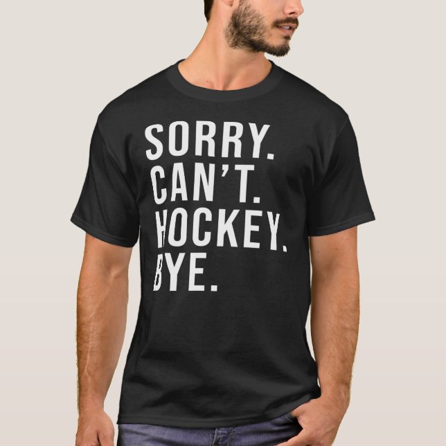 Camiseta Lo siento no puedo hockey adiós divertido juego de (Anverso)